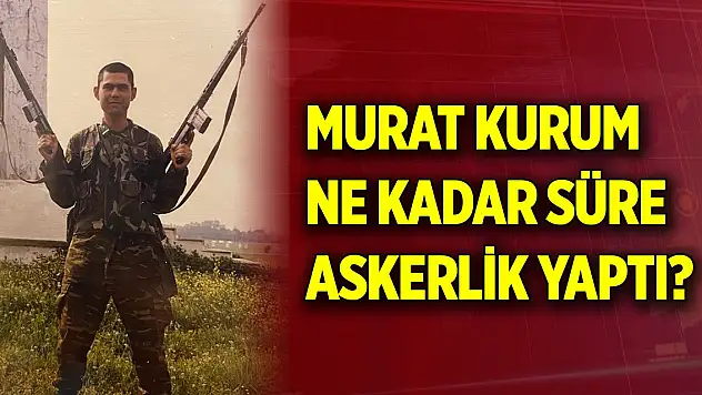 Murat Kurum ne kadar süre askerlik yaptı?