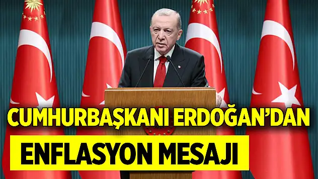 Cumhurbaşkanı Erdoğan'dan enflasyon mesajı