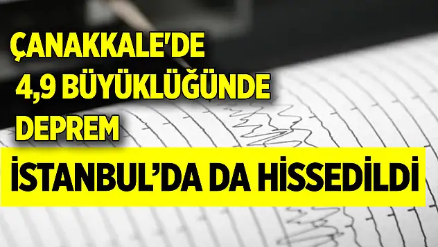 Çanakkale'de 4,9 büyüklüğünde deprem