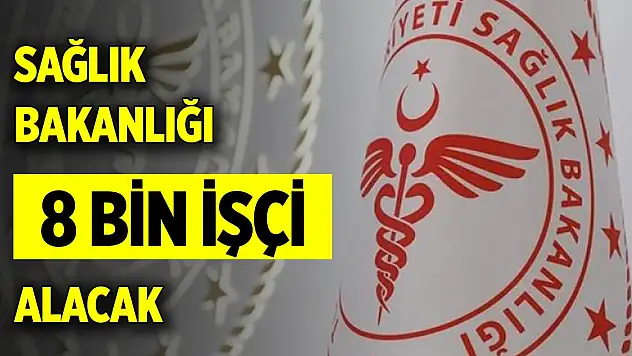 Sağlık Bakanlığı 8 bin işçi alımı yapacak