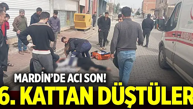 Mardin'de 6'ncı kattan düşen anne ve görme engelli 1 çocuğu öldü, 1 çocuğu yaralandı