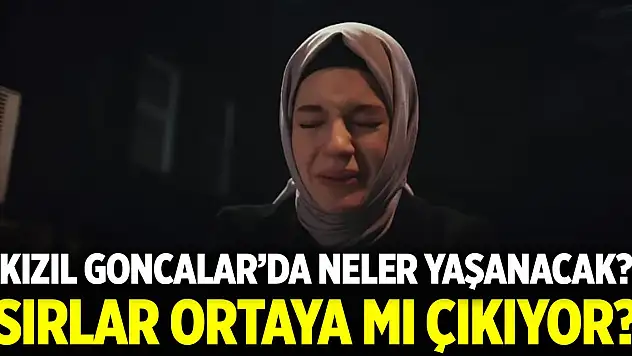Kızıl Goncalar'da sırlar ortaya mı çıkıyor? Bu haftadaki bölümünde neler yaşanacak?