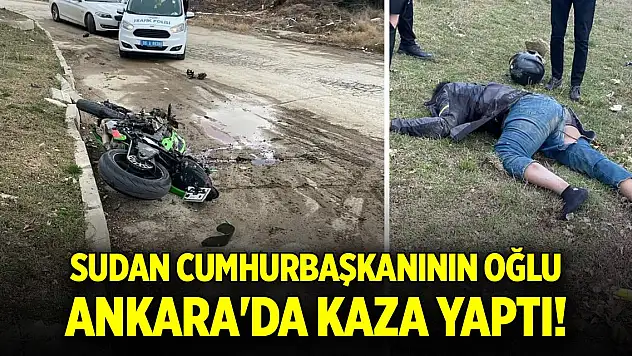 Sudan Cumhurbaşkanının oğlu Ankara'da kaza geçirdi! Durumu ağır