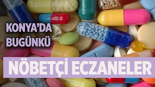 Konya'da günün nöbetçi eczaneleri (4 Ocak 2026)