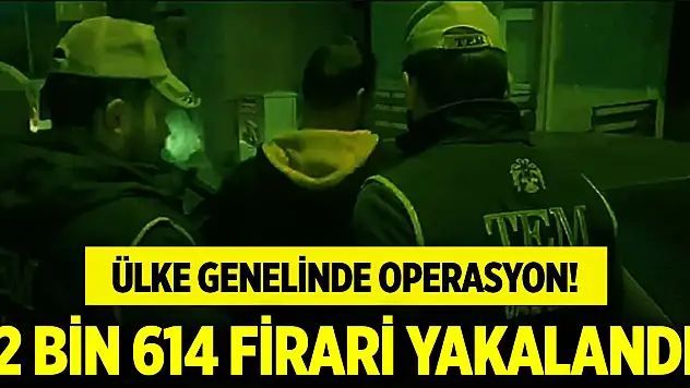 'Çember-14' operasyonlarında 2 bin 614 firari yakalandı