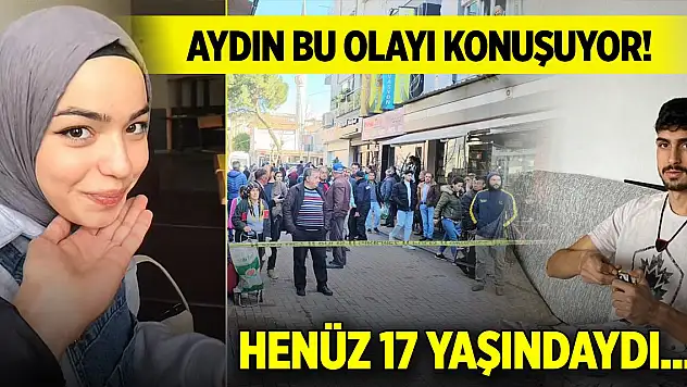 Aydın bu olayı konuşuyor! Henüz 17 yaşındaydı...