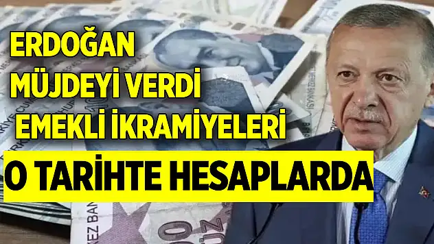 Cumhurbaşkanı Erdoğan açıkladı: Emekli ikramiyeleri o tarihte hesaplarda