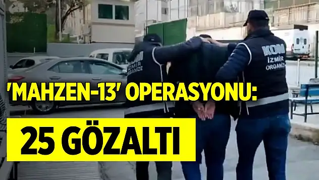 3 ilde 'Mahzen-13' operasyonu: 25 gözaltı