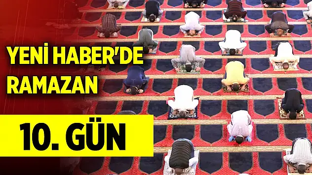 Yeni Haber'de Ramazan 10. Gün (20 Mart 2024)