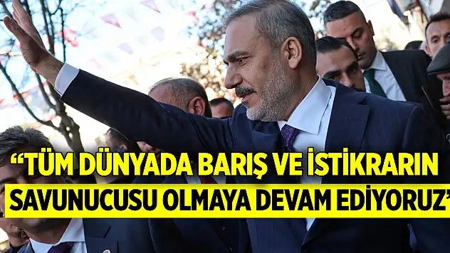 Bakan Fidan: Tüm dünyada barış ve istikrarın savunucusu olmaya devam ediyoruz