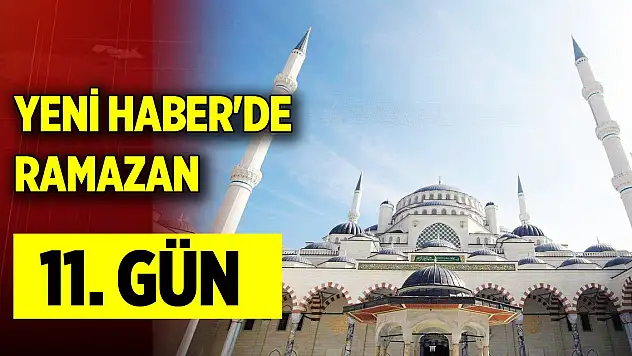 Yeni Haber'de Ramazan 11. Gün (21 Mart 2024)