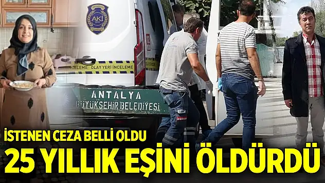 25 yıllık eşini öldüren sanık için istenen ceza belli oldu