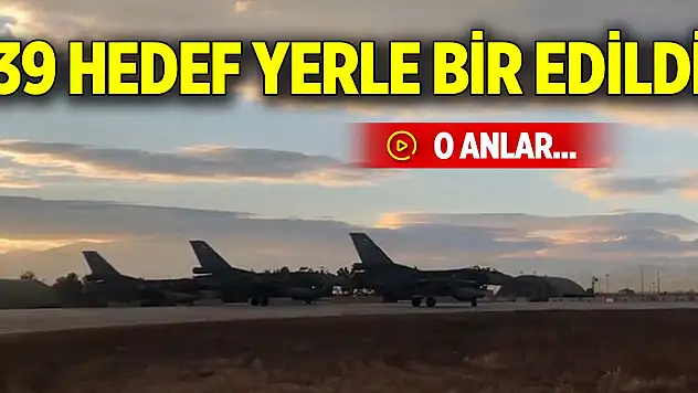 39 hedef hava harekatlarıyla yerle bir edildi