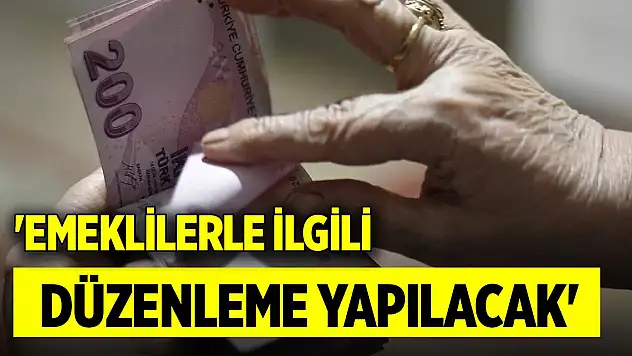AK Partili isim açıkladı! Emeklilerle ilgili o tarihte düzenleme yapılacak