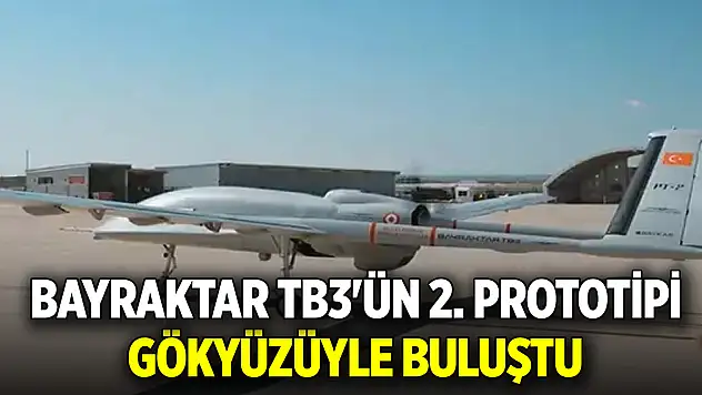 Bayraktar TB3'ün 2. prototipi gökyüzüyle buluştu