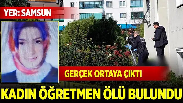 Samsun'da eşinin kayıp başvurusu yaptığı öğretmen ölü bulundu! Meğer...