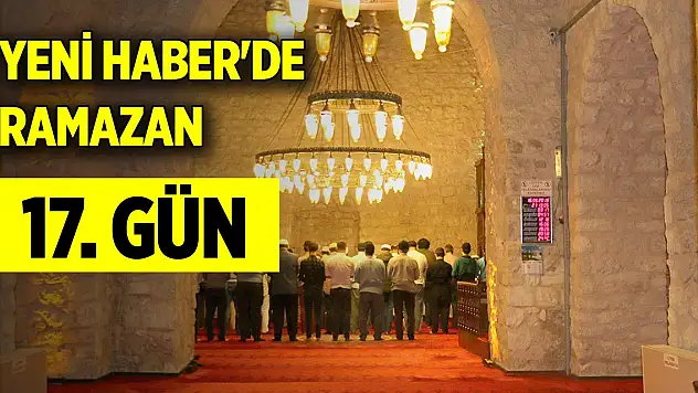 Yeni Haber'de Ramazan 17. Gün (27 Mart 2024)