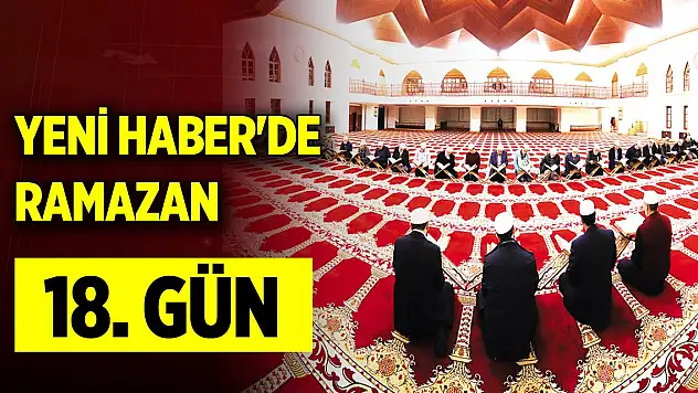 Yeni Haber'de Ramazan 18. Gün (28 Mart 2024)