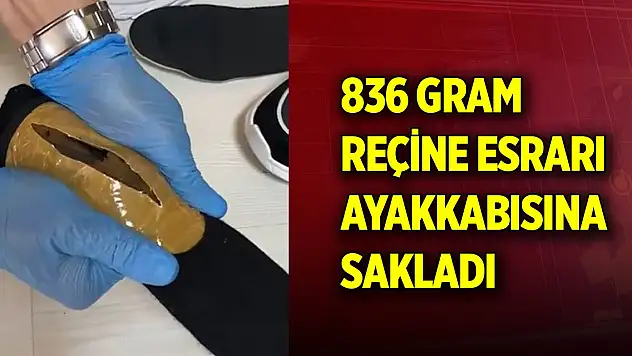 836 gram reçine esrarı ayakkabısına sakladı