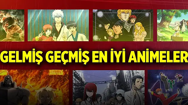 Gelmiş geçmiş en iyi animeler