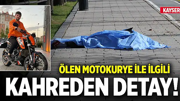 Kayseri'de ölen motokurye ile ilgili kahreden detay!