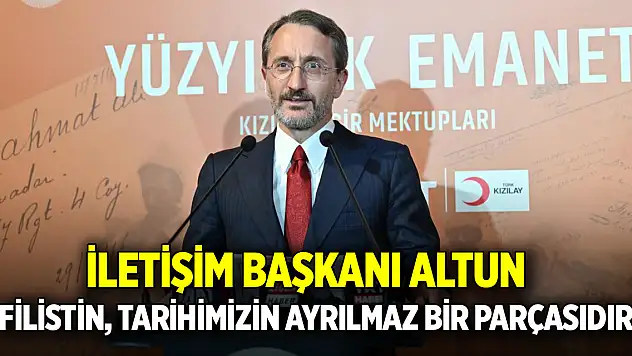 İletişim Başkanı Altun: Filistin, tarihimizin ayrılmaz bir parçasıdır