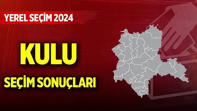 Konya Kulu 2024 Yerel Seçim Sonuçları