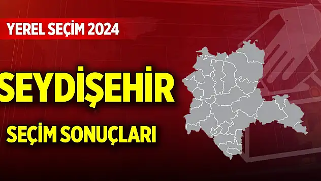 Konya Seydişehir 2024 Yerel Seçim Sonuçları