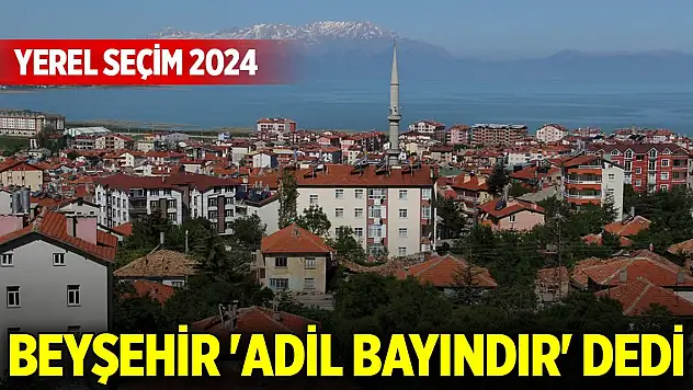 Beyşehir 'Adil Bayındır' dedi