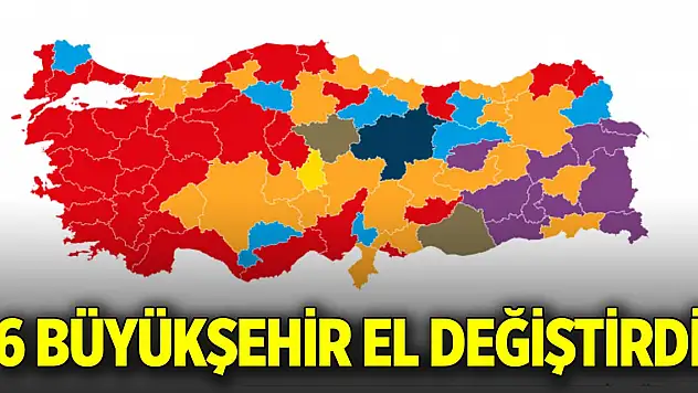 30 büyükşehir belediyesinin 6'sı el değiştirdi