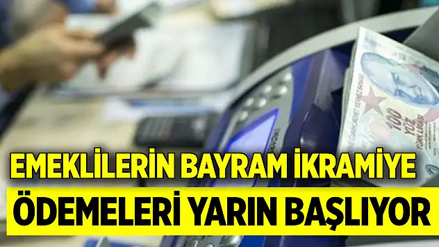 Emeklilerin bayram ikramiye ödemeleri yarın başlıyor