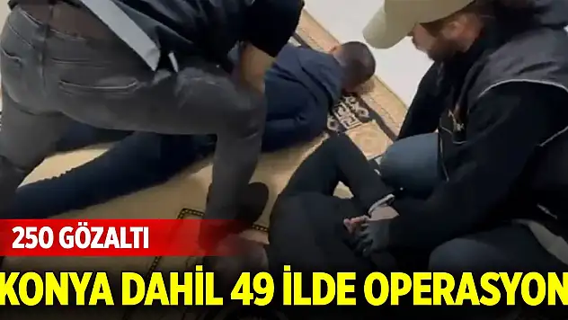 Konya dahil 49 ilde 'Narkoçelik-10' operasyonu: 250 gözaltı