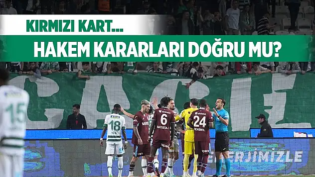 Konyaspor-Trabzonspor, Hakem kararları doğru mu?