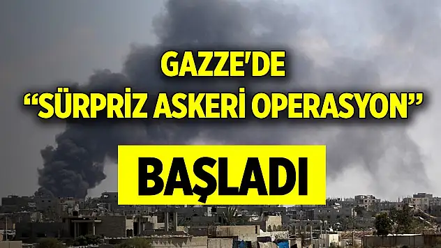 Gazze'de sürpriz askeri operasyon başladı