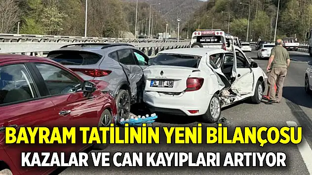 Bayram tatilinin yeni bilançosu! Kazalar ve can kayıpları artıyor