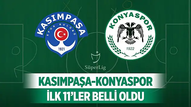 Kasımpaşa-Konyaspor, İşte 11'ler!