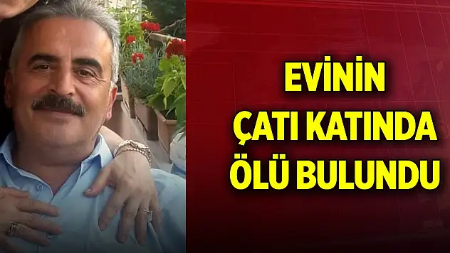 Servis şoförü evinin çatı katında ölü bulundu