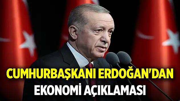 Cumhurbaşkanı Erdoğan'dan son dakika ekonomi açıklaması