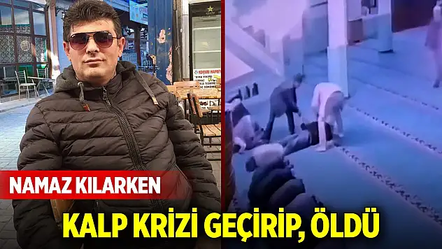 Camide namaz kılarken kalp krizi geçirip, öldü