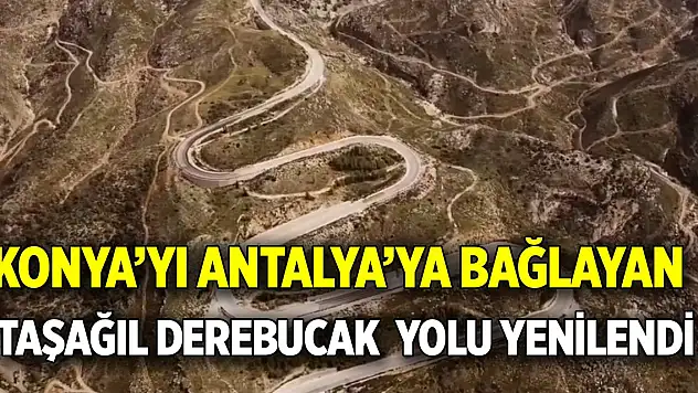 Antalya Taşağıl Derebucak Konya Yolu yenilendi