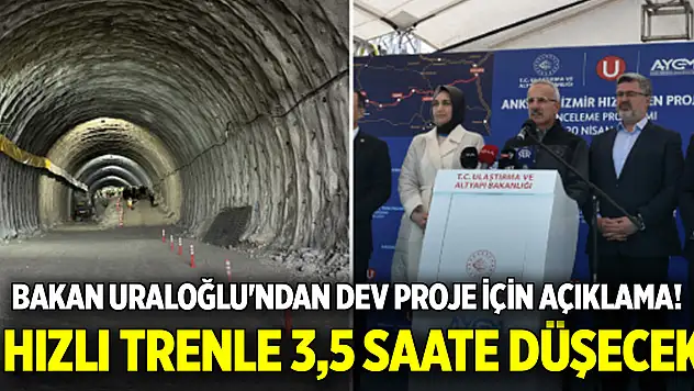 Bakan Uraloğlu'ndan dev proje için açıklama! Hızlı trenle 3,5 saate düşecek