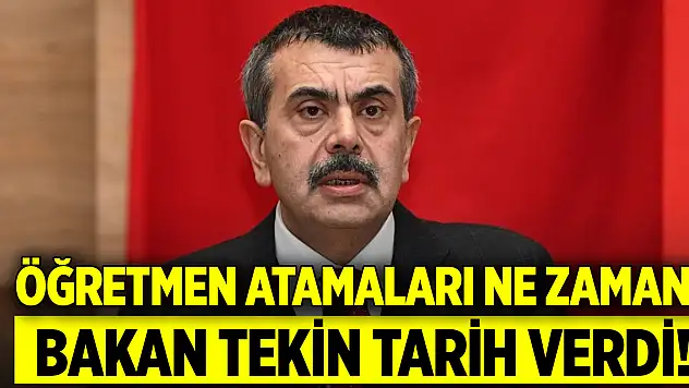 Öğretmen atamaları ne zaman? Bakan Tekin tarih verdi!