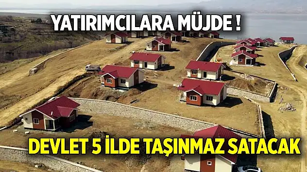 Yatırımcılara müjde Devlet 5 ilde taşınmaz satacak