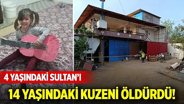 4 yaşındaki Sultan'ı 14 yaşındaki kuzeni öldürdü