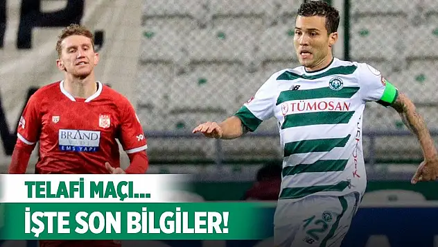 Sivasspor-Konyaspor, Telafi maçı!