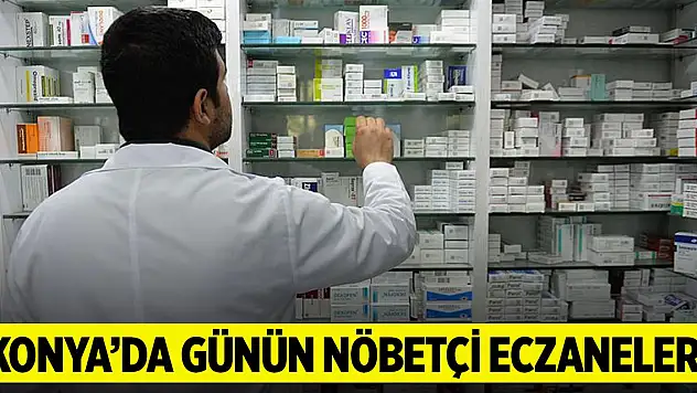 Konya'da bugünkü nöbetçi eczaneler (13 Eylül 2024)