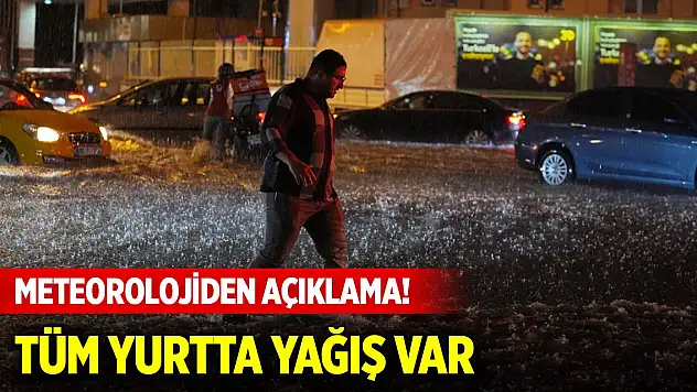 Meteorolojiden açıklama! Tüm yurtta yağış var