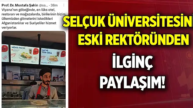 Selçuk Üniversitesinin eski rektöründen ilginç paylaşım!