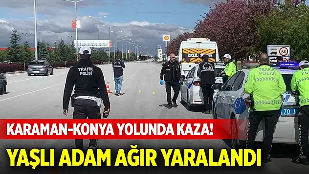 Karaman-Konya yolunda kaza! Ağır yaralandı