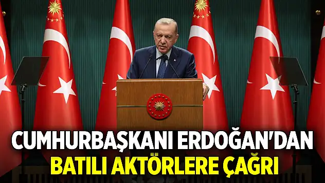 Cumhurbaşkanı Erdoğan'dan batılı aktörlere çağrı